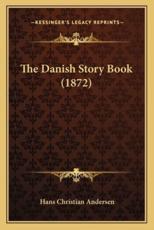 The Danish Story Book (1872) - Hans Christian Andersen (author)