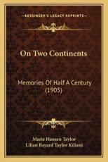 On Two Continents on Two Continents - Marie Hansen Taylor (author)