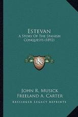 Estevan - John R Musick, Freeland A Carter (illustrator)