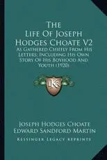 The Life of Joseph Hodges Choate V2 the Life of Joseph Hodges Choate V2