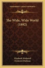 The Wide, Wide World (1892) the Wide, Wide World (1892) - Elizabeth Wetherell (author), Frederick Dielman (illustrator)