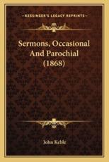 Sermons, Occasional and Parochial (1868) - John Keble (author)