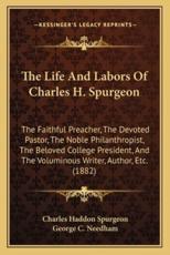 The Life and Labors of Charles H. Spurgeon - Charles Haddon Spurgeon, George C Needham (editor)