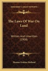 The Laws of War on Land - Thomas Erskine Holland (author)