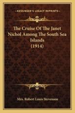 The Cruise of the Janet Nichol Among the South Sea Islands (1914) - Mrs Robert Louis Stevenson
