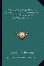 A Study of Social and Constitutional Tendencies in the Early Years of Edward III (1915) - Dorothy Hughes