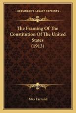 The Framing of the Constitution of the United States (1913) - Max Farrand (author)