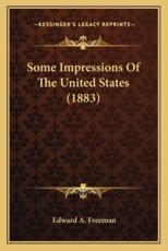 Some Impressions of the United States (1883) - Edward A Freeman (author)