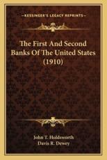 The First and Second Banks of the United States (1910) - John T Holdsworth (author), Davis R Dewey (author)