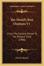 The World's Best Orations V1 - David J Brewer (editor)