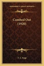Combed Out (1920) - F a Voigt (author)