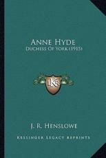 Anne Hyde - J R Henslowe (author)