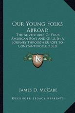 Our Young Folks Abroad - James D McCabe (author)