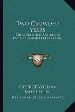 Two Crowded Years - George William Mundelein (author)