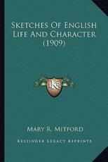 Sketches of English Life and Character (1909) - Mary R Mitford (author)