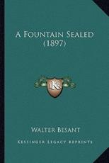 A Fountain Sealed (1897) - Walter Besant (author)