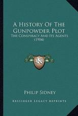 A History Of The Gunpowder Plot - Sir Philip Sidney (author)