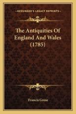 The Antiquities of England and Wales (1785) - Francis Grose (author)