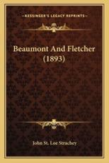Beaumont And Fletcher (1893) - John St Loe Strachey (author)
