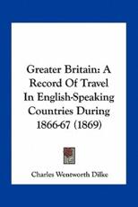 Greater Britain - Charles Wentworth Dilke
