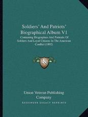 Soldiers' and Patriots' Biographical Album V1 - Union Veteran Publishing Company (author)