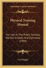 Physical Training Manual - Carl Ziegler (author)