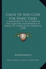 Cause of and Cure for Hard Times - Anonymous (author)
