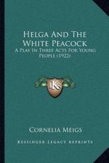 Helga and the White Peacock - Cornelia Meigs (author)