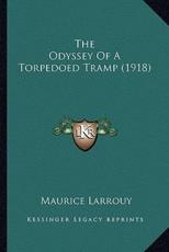 The Odyssey of a Torpedoed Tramp (1918) - Maurice Larrouy (author)