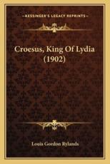 Croesus, King Of Lydia (1902) - Louis Gordon Rylands