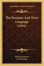 The Russians and Their Language (1916) - Nadine Jarintzov, Nevill Forbes (introduction)