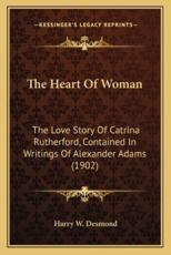 The Heart Of Woman - Harry W Desmond (author)