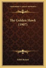 The Golden Hawk (1907) - Edith Rickert (author)