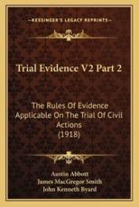 Trial Evidence V2 Part 2 - Austin Abbott, James MacGregor Smith (editor), John Kenneth Byard (editor)