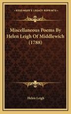 Miscellaneous Poems by Helen Leigh of Middlewich (1788) - Helen Leigh (author)