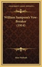 William Sampson's Vow-Breaker (1914) - Hans Wallrath (author)
