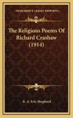 The Religious Poems of Richard Crashaw (1914) - R A Eric Shepherd (author)