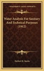 Water Analysis for Sanitary and Technical Purposes (1912) - Herbert Birtwhistle Stocks