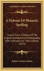 A Defense Of Phonetic Spelling - Robert Gordon Latham (author)