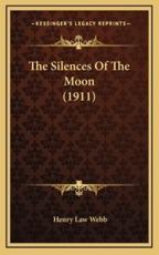 The Silences of the Moon (1911) - Henry Law Webb (author)