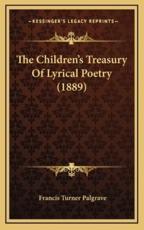 The Children's Treasury of Lyrical Poetry (1889) - Francis Turner Palgrave (editor)