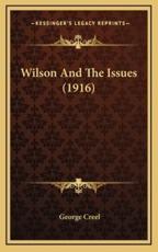 Wilson and the Issues (1916) - George Creel (author)