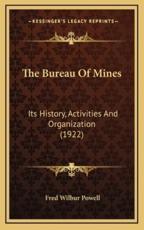 The Bureau Of Mines - Fred Wilbur Powell (author)
