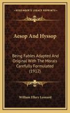 Aesop and Hyssop - William Ellery Leonard (author)