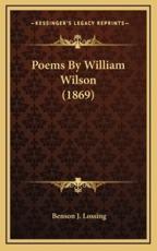 Poems by William Wilson (1869) - Professor Benson John Lossing (author)