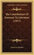The Contribution of Emerson to Literature (1911) - David Lee Maulsby (author)