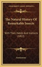 The Natural History Of Remarkable Insects - Anonymous (author)