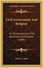 Civil Government and Religion - Alonzo Trevier Jones