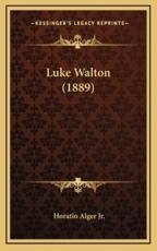 Luke Walton (1889) - Horatio Alger (author)