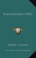 Tom Johnson (1903) - Robert L Rogers (author)